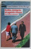 EXILES , EMIGRES ET AGENTS RUSSES , UNE HISTOIRE CHAOTIQUE par ANDREI SOLDATOV et IRINA BOROGAN , 2022