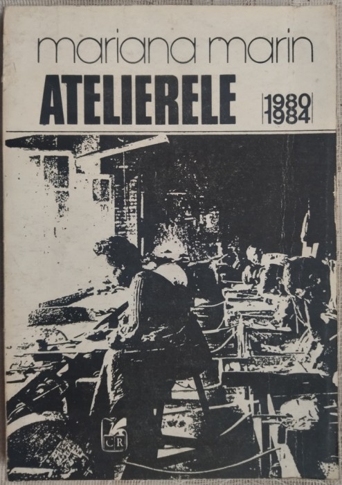 MARIANA MARIN - ATELIERELE, 1980-1984 (VERSURI, editia princeps - 1990)