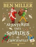 Aventurile unui spiridus al Craciunului. Seria Cronicile spiridusilor. Volumul 3/Ben Miller