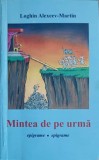 Mintea de pe urma. Epigrame - Loghin Alexeev Martin, Editura Pontos, 2009, Carte de Epigrame, 150 pagini