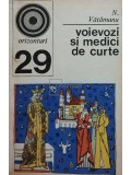 N. Vătămanu - Voievozi și medici de curte (editia 1972)