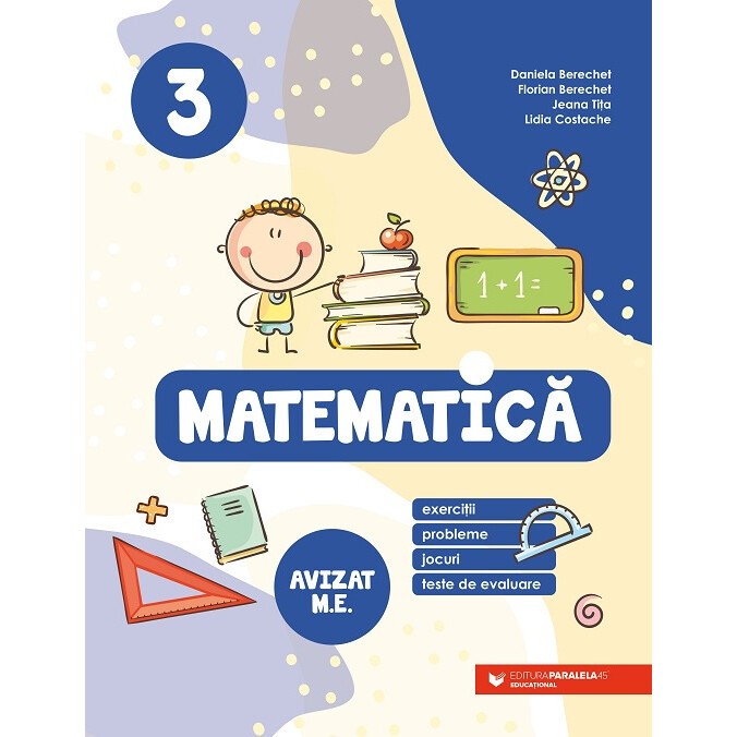 Matematica Exercitii, probleme, jocuri, teste de evaluare clasa a III-a Editia a II-a, Daniela Berechet