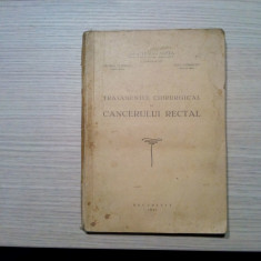 TRATAMENTUL CHIRURGICAL AL CANCERULUI RECTAL - Traian Nasta (autograf) - 1936