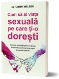 Cum sa ai viata sexuala pe care ti-o doresti | Tammy Nelson, Psihobooks