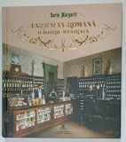 FARMACIA ROMANA , O ISTORIE ILUSTRATA de SORIN MARGARIT , ALBUM CU TEXT IN ROMANA SI ENGLEZA , 2023