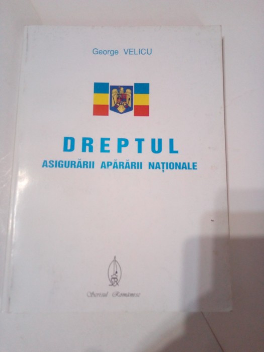 DREPTUL ASIGURARII APARARII NATIONALE (curs de baza ) ~ GEORGE VELICU