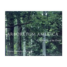 Arboretum America: A Philosophy of the Forest