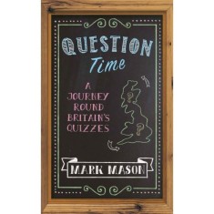 Question Time: A Journey Round Britain's Quizzes