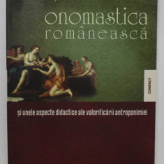 ONOMASTICA ROMANEASCA SI UNELE ASPECTE DIDACTICE ALE VALORIFICARII ANTROPONIMIEI de ILEANA IONITA - IANCU , 2012, DEDICATIE *