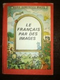 Le francais par des images- Maria Dumitrescu Brates