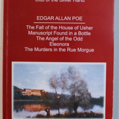 OTTO OF THE SILVER HAND, THE FALL OF THE HOUSE OF USHER, MANUSCRIPT FOUND IN A BOTTLE, THE ANGEL OF THE ODD, ELEONORA, THE MURDERS IN THE RUE MORGUE b