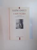 A RUPE TACEREA , CONVORBIRI CU ANDRE COUTIN de EUGENE IONESCO , 2008 *PREZINTA SUBLINIERI IN TEXT