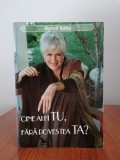 Byron Katie, Cine ai fi tu, fără povestea ta?