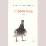Dumitru Tepeneag - Pigeon vole - roman - dedicatie autor - 136819