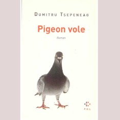 Dumitru Tepeneag - Pigeon vole - roman - dedicatie autor - 136819