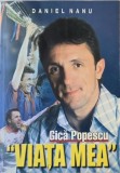 Gica Popescu. Viata mea - Daniel Nanu