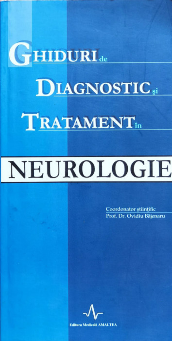Ghiduri De Diagnostic Si Tratament In Neurologie - Ovidiu Bajenaru , X399