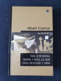Albert Camus &ndash; Fata si reversul, Nunta, Mitul lui Sisif, Omul revoltat, Vara