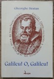 Galileu! O, Galileu! - Gheorghe Stratan