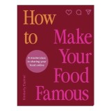 How To Make Your Food Famous A Masterclass in Sharing Your Food Online