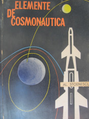 Elemente de cosmonautica - Al. Stoenescu foto
