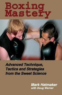 Boxing Mastery: Advanced Technique, Tactics, and Strategies from the Sweet Science foto