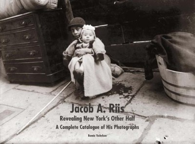 Jacob A. Riis: Revealing New York&amp;#039;s Other Half: A Complete Catalogue of His Photographs foto