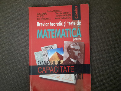 BREVIAR TEORETIC SI TESTE DE MATEMATICA PENTRU EXAMENUL DE CAPACITATE SAVULESCU foto