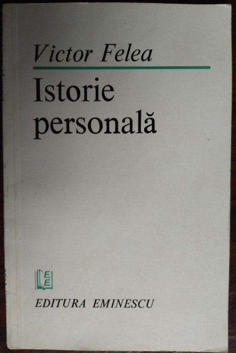 VICTOR FELEA - ISTORIE PERSONALA (POEME) [editia princeps, 1983]