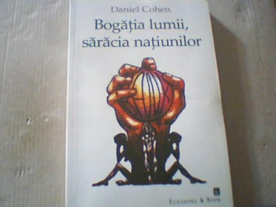 Daniel Cohen - BOGATIA LUMII, SARACIA NATIUNILOR ( 1998 ) foto