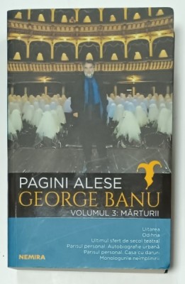 GEORGE BANU , PAGINI ALESE , VOLUMUL 3 : MARTURII , 2018 foto