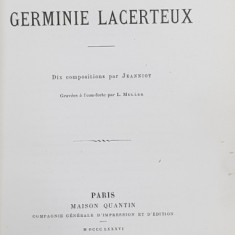 GERMINIE LACERTEUX par EDMOND et JUELS DE GONCOURT , dix compositions par JEANNIOT , gravees a l ' eau - forte par L. MULLER , 1886