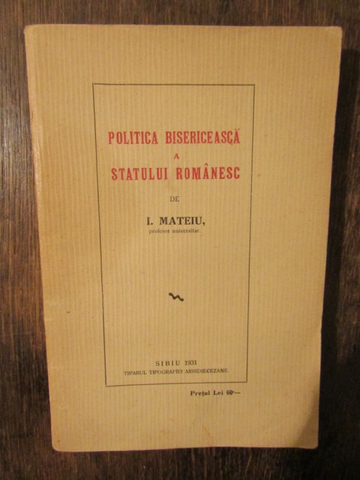 Politica bisericească a statului rom&acirc;nesc - I. Mateiu