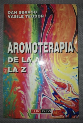 Dan Seracu, Vasile Teodor - Aromoterapia de la A la Z foto