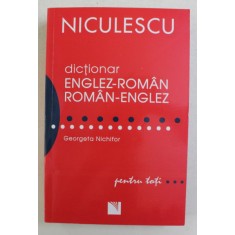 DICTIONAR ENGLEZ-ROMAN / ROMAN-ENGLEZ PENTRU TOTI de GEORGETA NICHIFOR , 2013