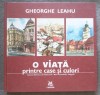 Gheorghe Leahu - O viață printre case și culori (2010)