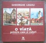 Gheorghe Leahu - O viață printre case și culori (2010)