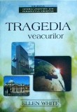 Cumpara ieftin Ellen G. White - Tragedia Veacurilor - Carte Istorie Crestina, Profetie Biblica. Editura VIATA SI SANATATE. Brosata, Romana.
