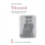 V&eacute;gsz&oacute; - A m&aacute;sodik vil&aacute;gh&aacute;bor&uacute; I. - Magyarorsz&aacute;gi n&eacute;metek elbesz&eacute;l&eacute;sei az al&aacute;vetetts&eacute;g&uuml;kről, 1940-1970 - Ritter Gy&ouml;rgy