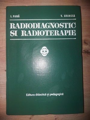 Radiodiagnostic si radioterapie- I. Pana, V. Grancea foto