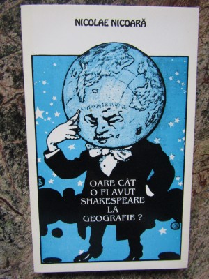 Nicolae Nicoara - Oare cat o fi avut Shakespeare la geografie? AUTOGRAF foto