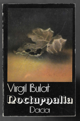 Virgil Bulat - Nocturnalia, ed. Dacia, 1985 foto