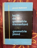Jacques Hadamard - Lectii de geometrie elementara. Geometrie plana 510p