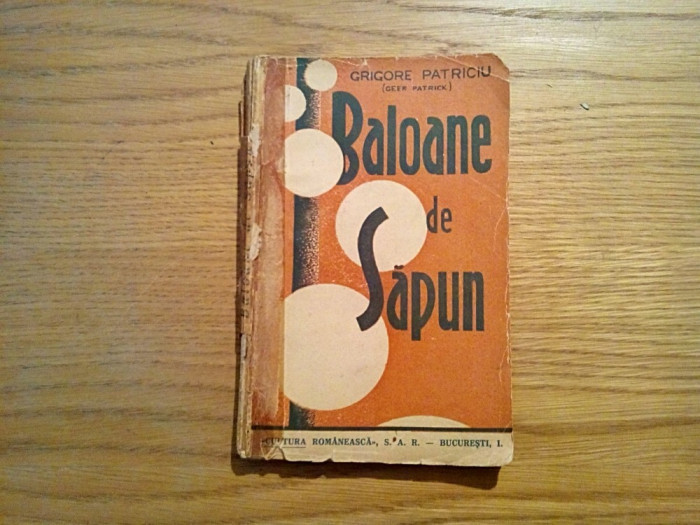 BALOANE DE SAPUN - Schite - Grigore Patriciu - Cultura Romaneasca, 222 p.