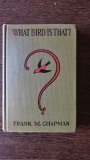 Frank M. Chapman - What bird is that? (din biblioteca lui Ion I. Catuneanu)