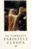 Ne vorbeste parintele Cleopa, volumul 9