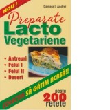 Preparate lacto-vegetariene - peste 200 retete - Daniela I. Andrei