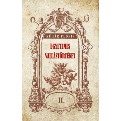Egyetemes vall&amp;aacute;st&amp;ouml;rt&amp;eacute;net II k&amp;ouml;tet - K&amp;uuml;h&amp;aacute;r Fl&amp;oacute;ris foto
