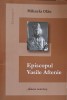 Episcopul Vasile Aftenie - Mihaela Olau, Galaxia Gutenberg, 2012, Crestinism, Carte Religioasa