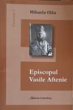 Episcopul Vasile Aftenie - Mihaela Olau, Galaxia Gutenberg, 2012, Crestinism, Carte Religioasa